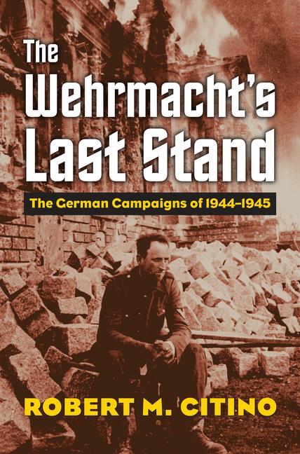 Книга Wehrmacht's Last Stand 