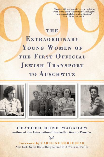 Könyv 999: The Extraordinary Young Women of the First Official Jewish Transport to Auschwitz Caroline Moorehead