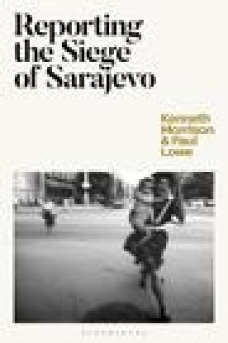 Kniha Reporting the Siege of Sarajevo Paul Lowe