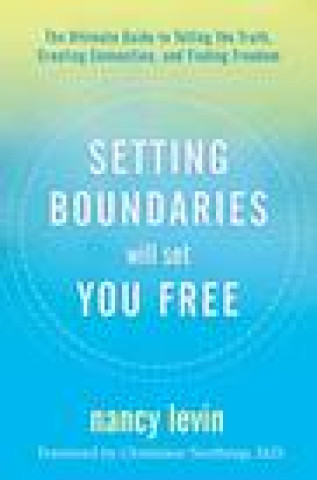 Kniha Setting Boundaries Will Set You Free: The Ultimate Guide to Telling the Truth, Creating Connection, and Finding Freedom 