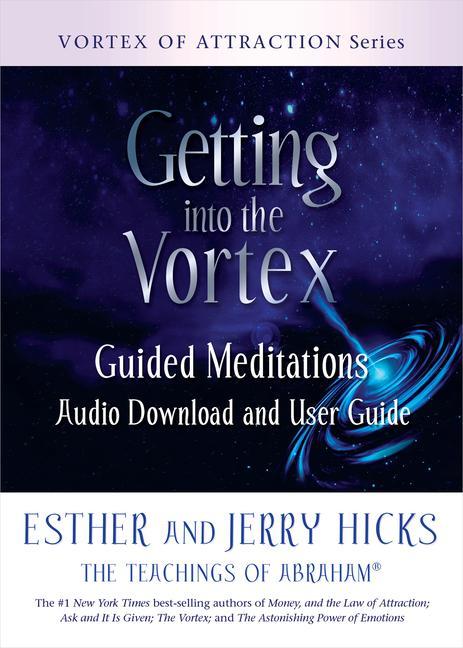 Kniha Getting Into the Vortex: Guided Meditations Audio Download and User Guide Jerry Hicks