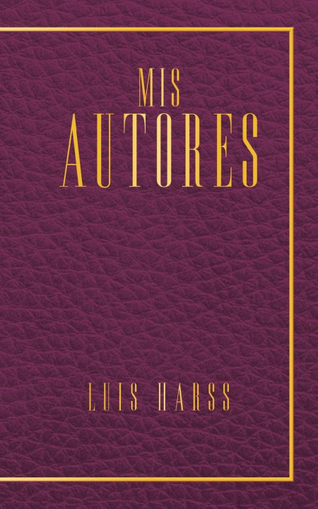 Knjiga Mis Autores Luis Harss