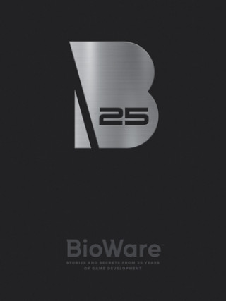 Knjiga Bioware: Stories and Secrets from 25 Years of Game Development 