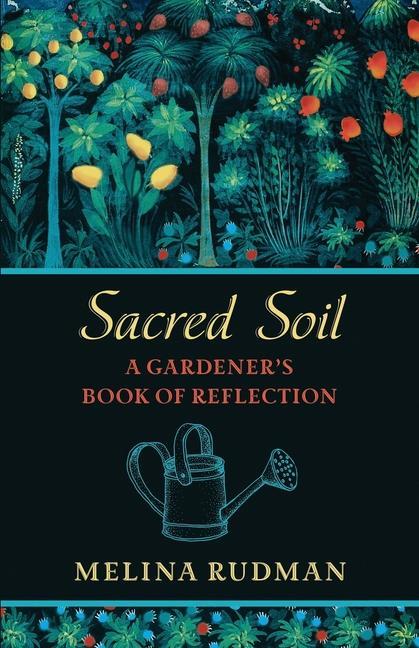 Carte Sacred Soil: A Gardener's Book of Reflection 