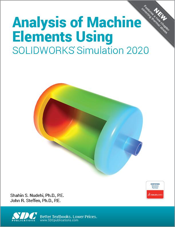 Knjiga Analysis of Machine Elements Using SOLIDWORKS Simulation 2020 Shahin Nudehi
