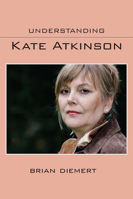 Knjiga Understanding Kate Atkinson Brian Diemert