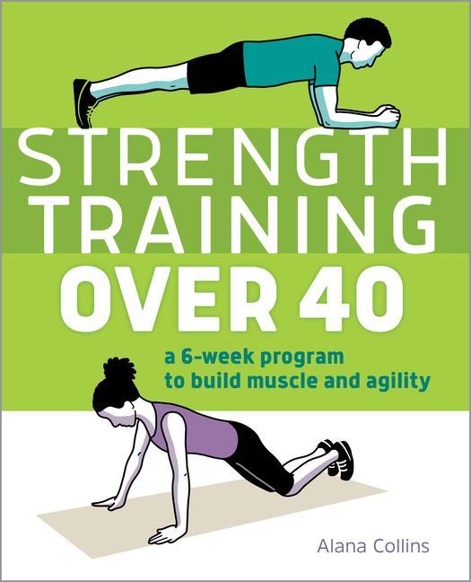 Książka Strength Training Over 40: A 6-Week Program to Build Muscle and Agility 