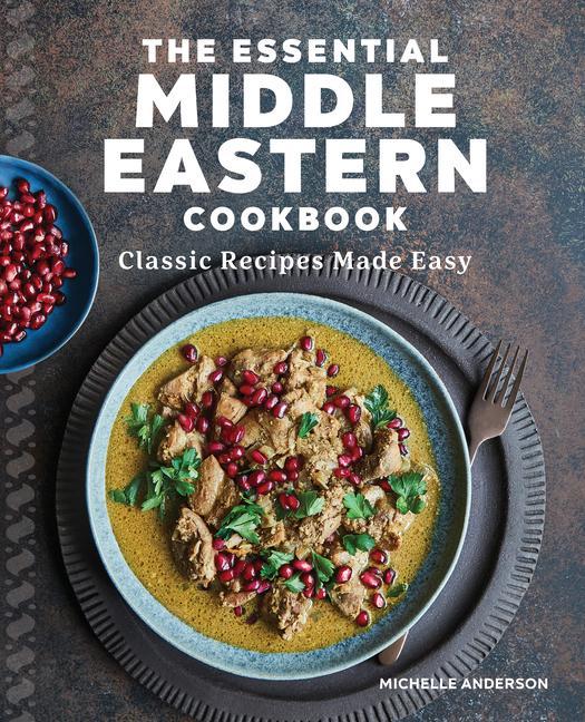 Книга The Essential Middle Eastern Cookbook: Classic Recipes Made Easy 
