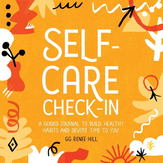 Книга Self-Care Check-In: A Guided Journal to Build Healthy Habits and Devote Time to You 