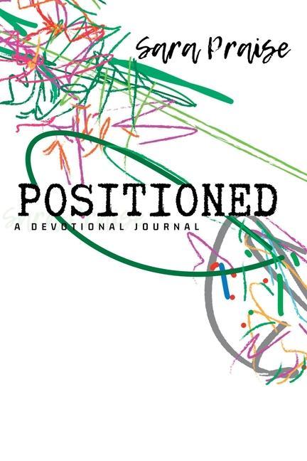 Knjiga POSITIONED: A Devotional Journal Sara Praise