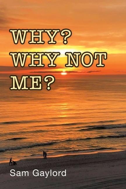 Knjiga Why? Why Not Me? Sam Gaylord