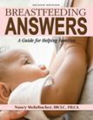 Könyv Breastfeeding Answers: A guide to helping Families 2e NANCY MOHRBACHER