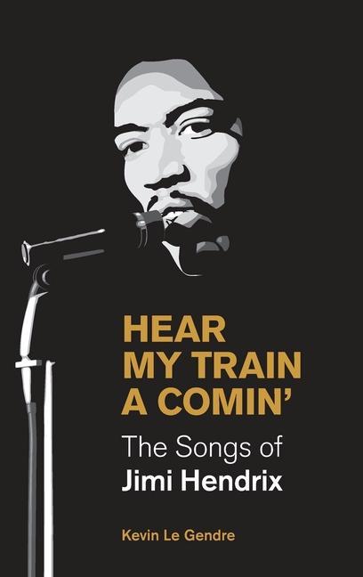 Knjiga Hear My Train A Comin' Kevin Le Gendre