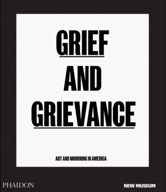 Книга Grief and Grievance, Art and Mourning in America Naomi Beckwith