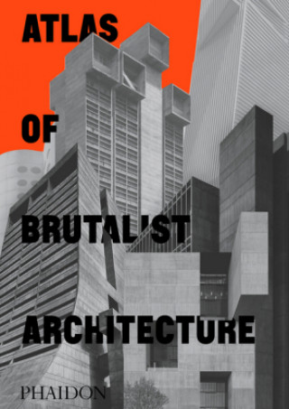 Carte Atlas of Brutalist Architecture Phaidon Press