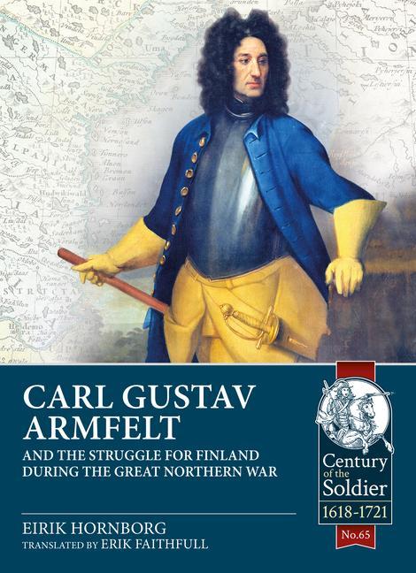 Książka Carl Gustav Armfelt and the Struggle for Finland During the Great Northern War Eirik Hornborg