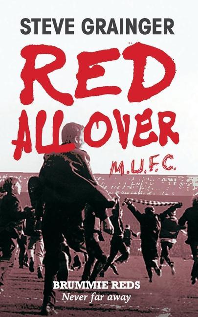 Knjiga Red All Over: Brummie Reds - Never Far Away Steve Grainger