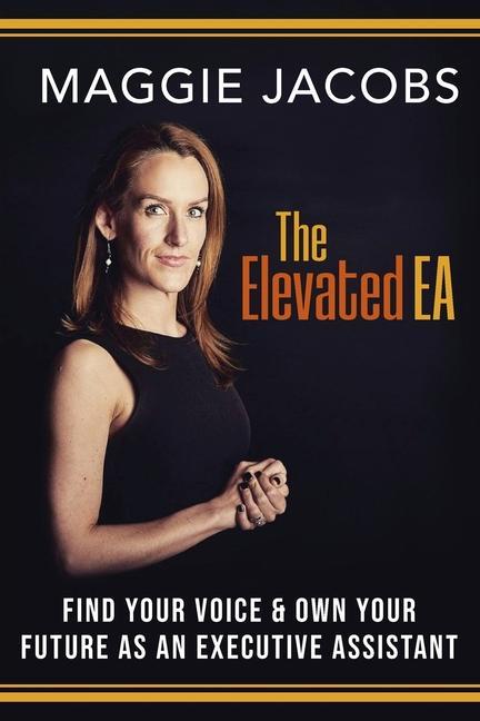 Książka The Elevated EA: Find Your Voice & Own Your Future as an Executive Assistant 