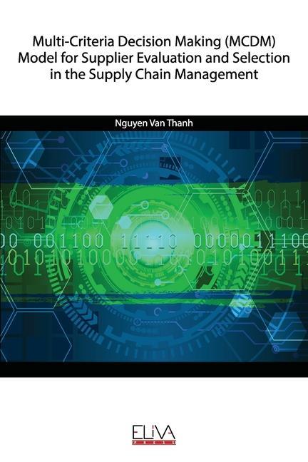 Könyv Multi-Criteria Decision Making (MCDM) Model for Supplier Evaluation and Selection in the Supply Chain Management 