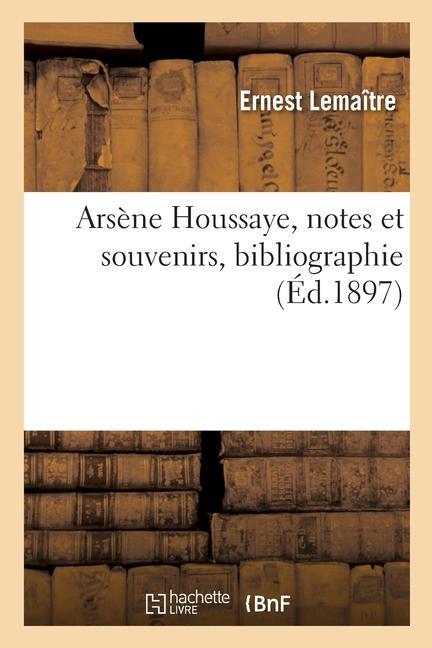 Книга Arsene Houssaye, Notes Et Souvenirs, Bibliographie 