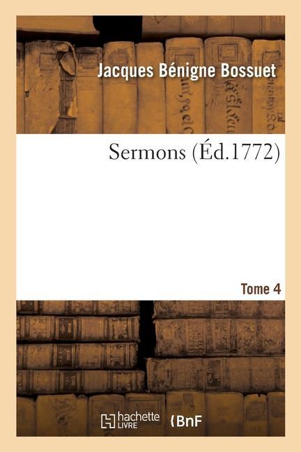 Книга Sermons. Tome 4 Jacques Bénigne Bossuet