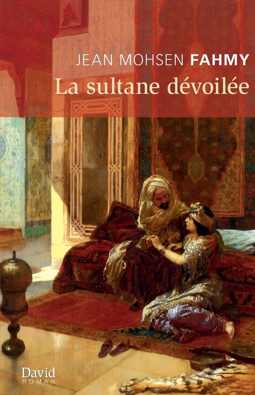 Knjiga La sultane devoilee Jean Mohsen Fahmy