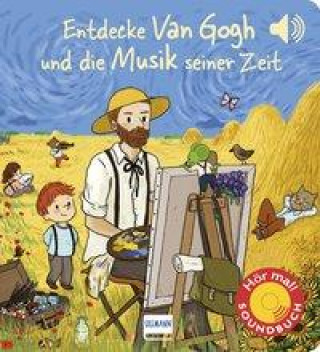 Kniha Entdecke van Gogh und die Musik seiner Zeit (Soundbuch) Mathieu Grousson