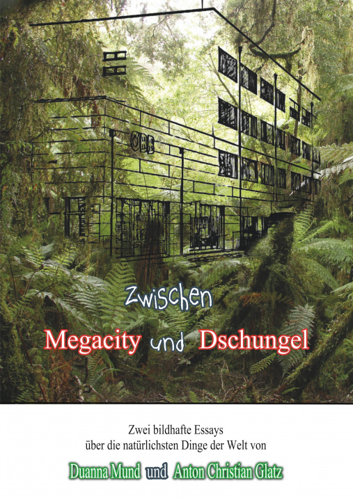 Könyv Zwischen Dschungel und Megacity Anton Christian Glatz