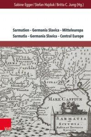 Kniha Sarmatien -- Germania Slavica -- Mitteleuropa. Sarmatia -- Germania Slavica -- Central Europe Stefan Hajduk