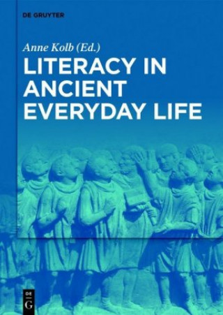 Knjiga Literacy in Ancient Everyday Life Anne Kolb