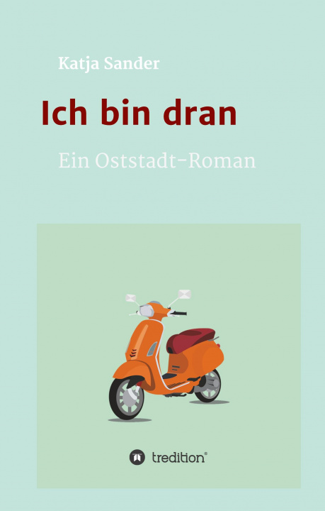 Kniha Ich bin dran: Ein Oststadt- Roman 