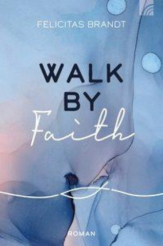 Книга Walk by FAITH Felicitas Brandt