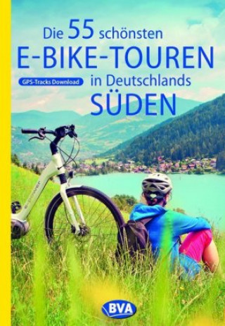 Livre Die 55 schönsten E-Bike Touren in Deutschlands Süden 