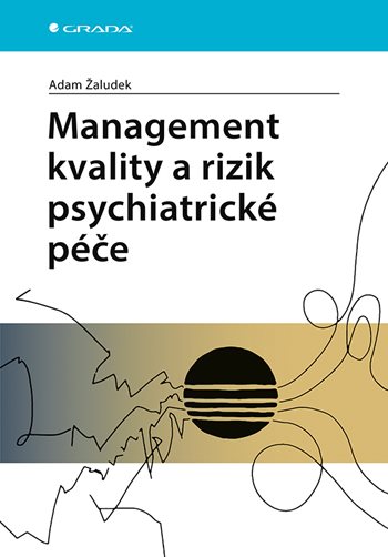 Knjiga Management kvality a rizik psychiatrické péče Adam Žaludek