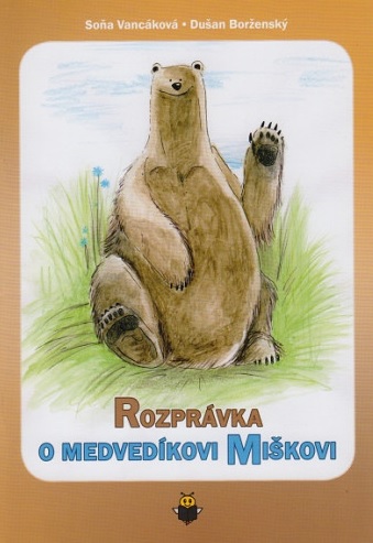 Carte Rozprávka o medvedíkovi Miškovi Soňa Vancáková