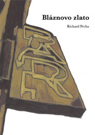 Kniha Bláznovo zlato Richard Pecha