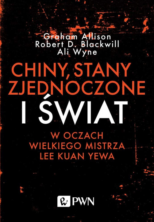 Книга Chiny, Stany Zjednoczone i Świat w oczach Wielkiego Mistrza Lee Kuan Yewa Allison Graham