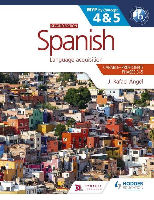 Knjiga Spanish for the IB MYP 4&5 (Capable-Proficient/Phases 3-4, 5-6): MYP by Concept Second Edition 