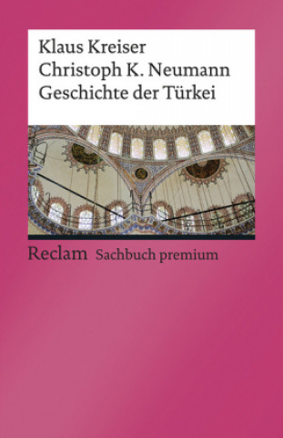 Kniha Geschichte des Osmanischen Reichs und der modernen Türkei Christoph K. Neumann