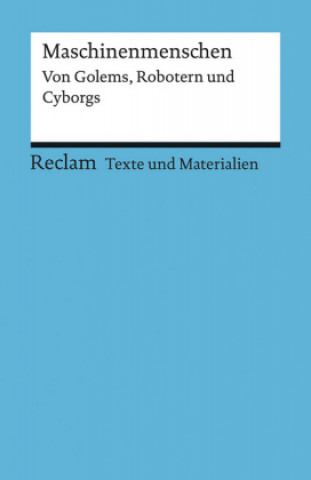Kniha Maschinenmenschen. Von Golems, Robotern und Cyborgs 