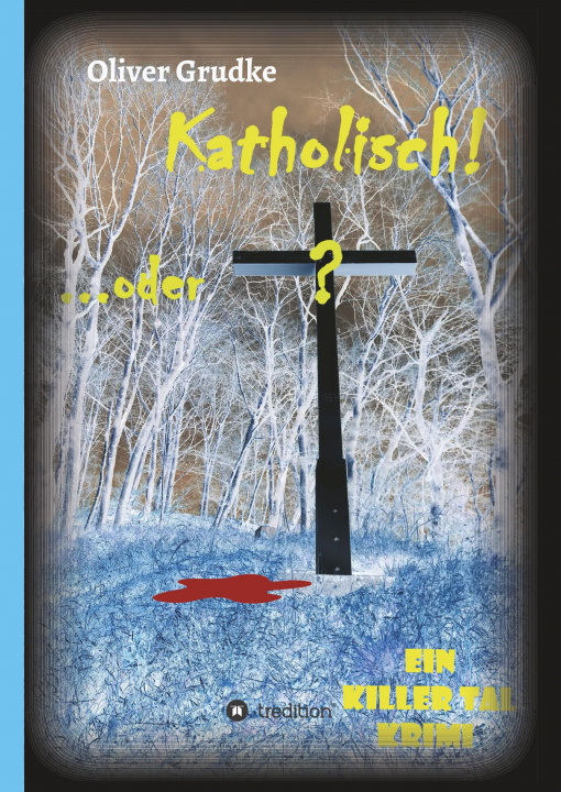 Knjiga Katholisch...oder? Oliver Grudke