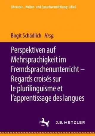 Könyv Perspektiven Auf Mehrsprachigkeit Im Fremdsprachenunterricht - Regards Croises Sur Le Plurilinguisme Et l'Apprentissage Des Langues 