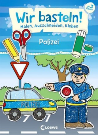 Kniha Wir basteln! - Malen, Ausschneiden, Kleben - Polizei 