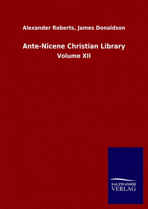 Knjiga Ante-Nicene Christian Library Alexander Donaldson James Roberts