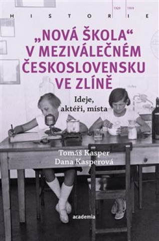 Книга Nová škola v meziválečném Československu ve Zlíně Tomáš Kasper