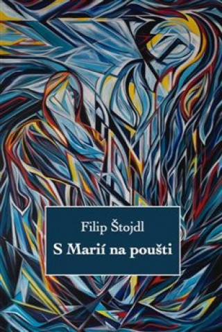 Könyv S Marií na poušti Filip Štojdl