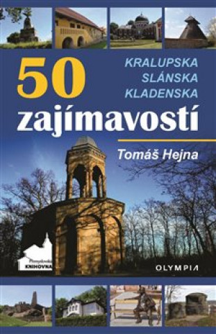 Kniha 50 zajímavostí Kralupska, Slánska, Kladenska Tomáš Hejna
