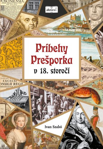Book Príbehy Prešporka v 18. storočí Ivan Szabó