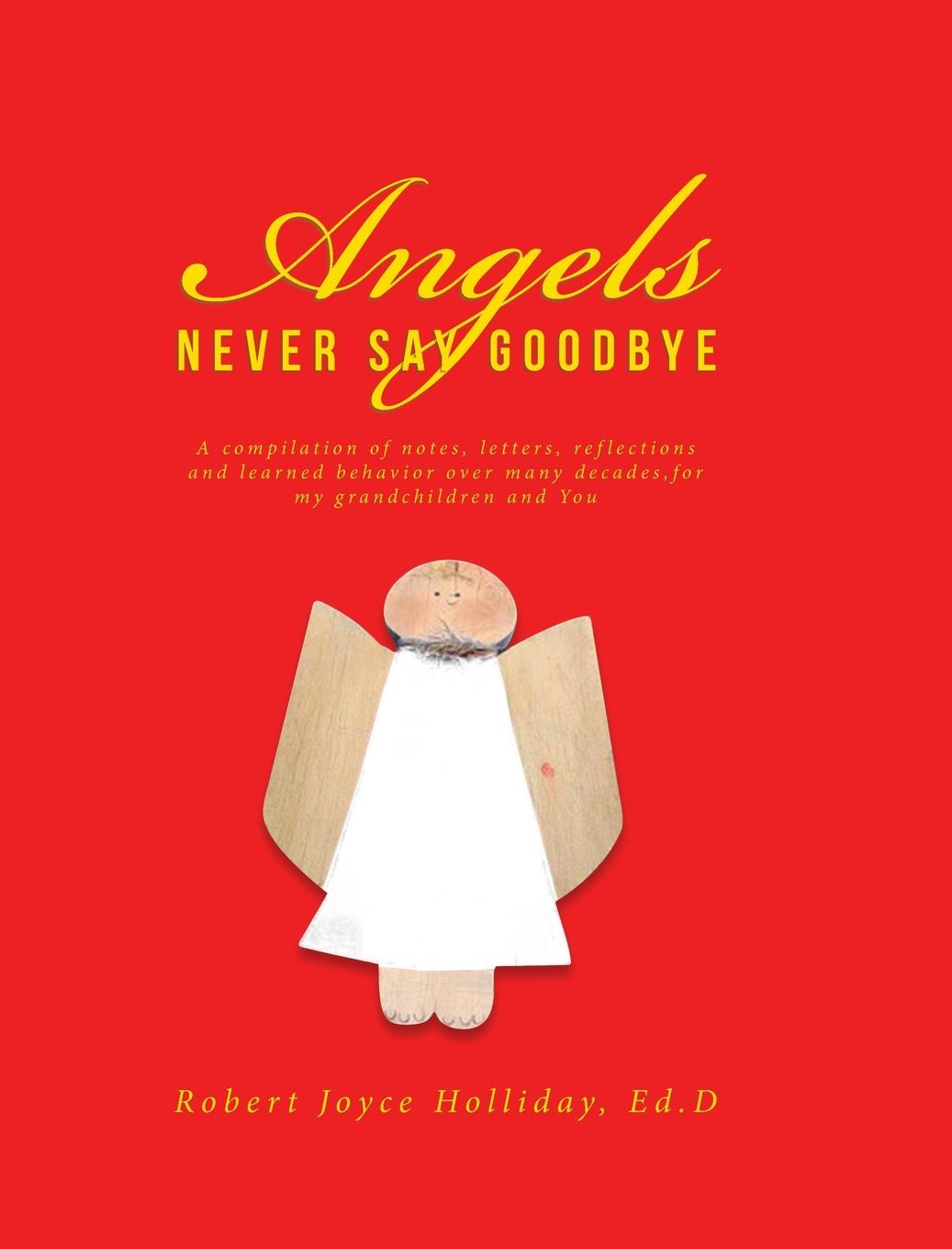Knjiga Angels Never Say Goodbye Robert Joyce Holliday Ed D.