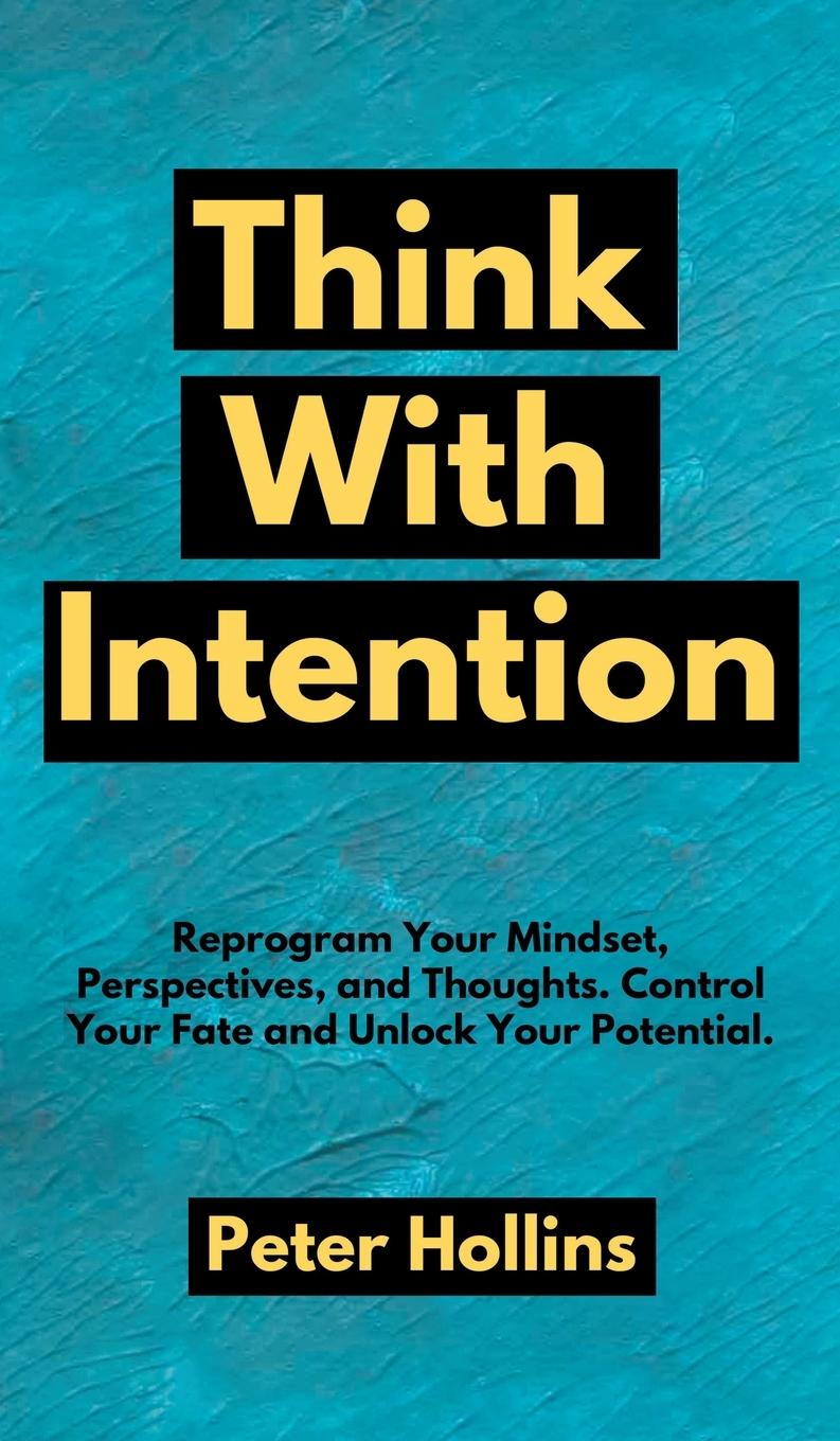 Knjiga Think With Intention Peter Hollins